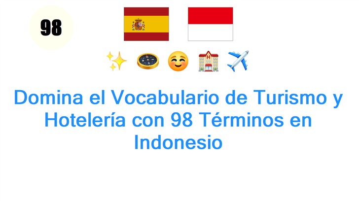 Domina el Vocabulario de Turismo y Hotelería con 98 Términos en Indonesio